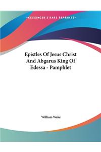 Epistles of Jesus Christ and Abgarus King of Edessa - Pamphlet