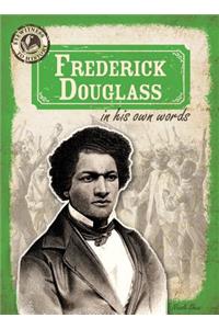Frederick Douglass in His Own Words