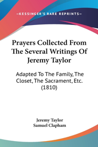 Prayers Collected From The Several Writings Of Jeremy Taylor