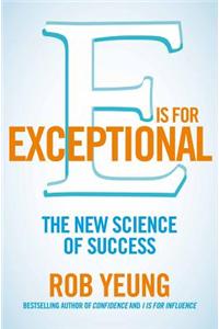 E Is for Exceptional: The New Science of Success