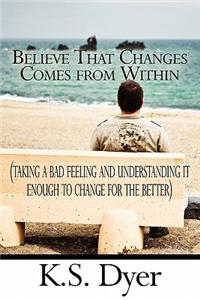 Believe That Changes Comes from Within
