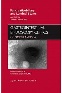 Pancreaticobiliary and Luminal Stents, an Issue of Gastrointestinal Endoscopy Clinics