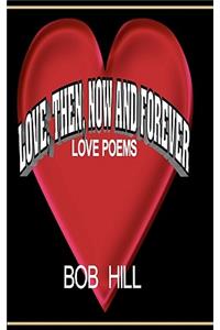 Love, Then, Now And Forever