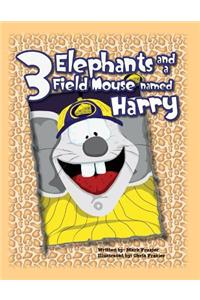Three Elephants and a Field Mouse Named Harry