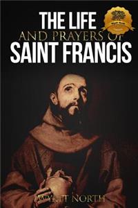 Life and Prayers of Saint Francis of Assisi