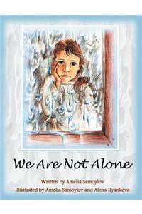 We Are Not Alone