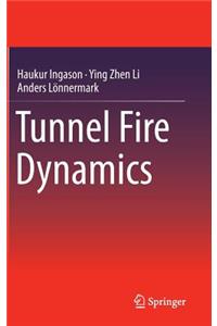 Tunnel Fire Dynamics