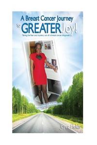 A Breast Cancer Journey to Greater Joy!