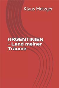 ARGENTINIEN - Land meiner Träume