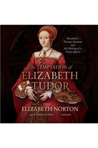 The Temptation of Elizabeth Tudor Lib/E