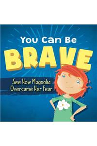 You Can Be Brave