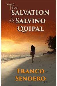 The Salvation of Salvino Quipal