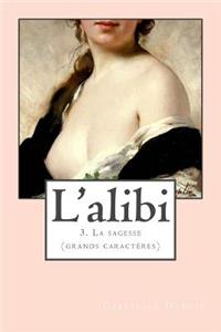 L'alibi 3 (grands caractères): La sagesse