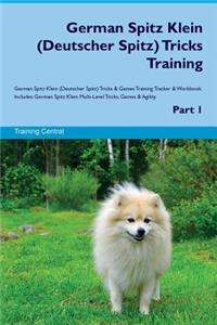 German Spitz Klein (Deutscher Spitz) Tricks Training German Spitz Klein (Deutscher Spitz) Tricks & Games Training Tracker & Workbook. Includes: German Spitz Klein Multi-Level Tricks, Games & Agility. Part 1