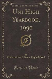 Uni High Yearbook, 1990 (Classic Reprint)