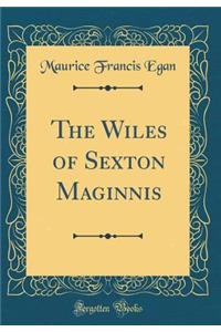 The Wiles of Sexton Maginnis (Classic Reprint)