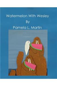 Watermelon With Wesley