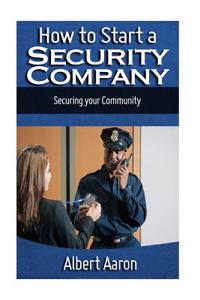 How to Start a Security Company: Securing Your Community