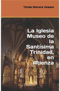 La Iglesia Museo de la Santísima Trinidad, en Atienza