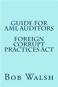 Guide for AML Auditors - Foreign Corrupt Practices Act