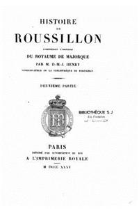 Histoire de Rousillon, Comprenant l'Histoire Du Royaume de Majorque