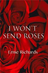 I won't send roses