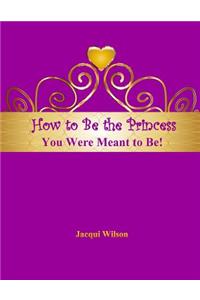 How to Be the Princess You Were Meant to Be! (Purple)