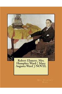 Robert Elsmere. Mrs. Humphry Ward ( Mary Augusta Ward ) NOVEL