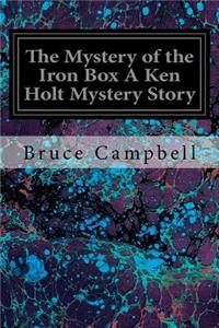 Mystery of the Iron Box A Ken Holt Mystery Story