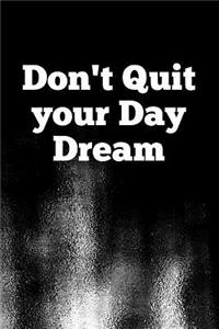 Don't Quit your Day Dream