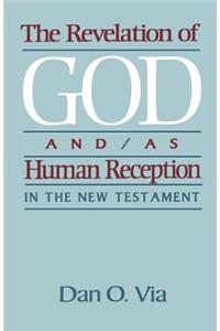 Revelation of God And/As Human Reception in the New Testament