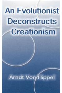 Evolutionist Deconstructs Creationism