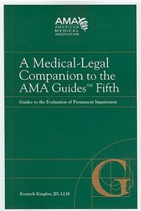 A Medical-Legal Companion to the AMA Guides Fifth: Guides to the Evaluation of Permanent Impairment