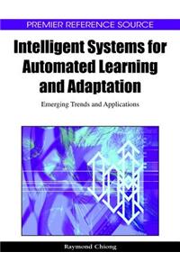 Intelligent Systems for Automated Learning and Adaptation: Emerging Trends and Applications