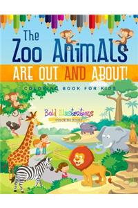 Zoo Animals Are Out And About! Coloring Book For Kids