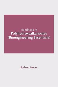 Handbook of Polyhydroxyalkanoates (Bioengineering Essentials)