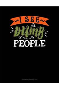 I See Dumb People