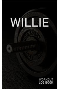 Willie: Blank Daily Workout Log Book - Track Exercise Type, Sets, Reps, Weight, Cardio, Calories, Distance & Time - Space to Record Stretches, Warmup, Coold