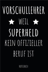 Vorschullehrer weil Superheld kein offizieller Beruf ist Notizbuch