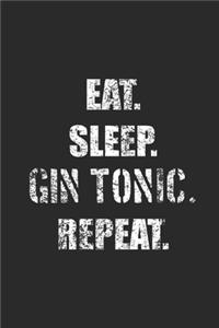 Eat Sleep Gin Tonic Repeat