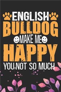 English Bulldog Make Me Happy You, Not So Much