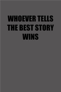 Whoever Tells the Best Story Wins