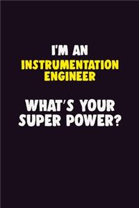 I'M An Instrumentation Engineer, What's Your Super Power?