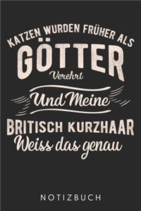 Katzen Wurden Früher Als Götter Verehrt Und Meine Britische Kurzhaar Weiss Das Genau