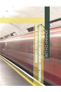 Technological Competition Environment How To Influence Economy