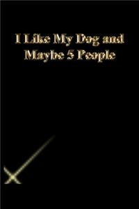 I Like My Dog and Maybe 5 People