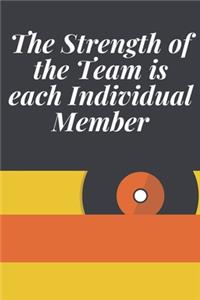 The Strength of the Team is each Individual Member