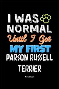 I Was Normal Until I Got My First Parson Russell Terrier Notebook - Parson Russell Terrier Dog Lover and Pet Owner