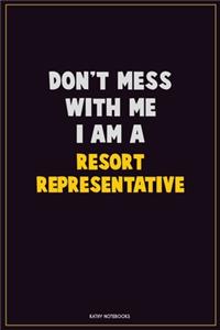 Don't Mess With Me, I Am A Resort Representative