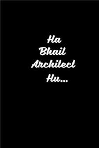 Ha Bhai! Architect Ha...